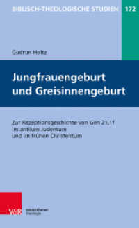 Jungfrauengeburt und Greisinnengeburt : Zur Rezeptionsgeschichte von Gen 21,1f im antiken Judentum und im frühen Christentum (Biblisch-Theologische Studien Band 172) （2017. 152 S. 205 mm）