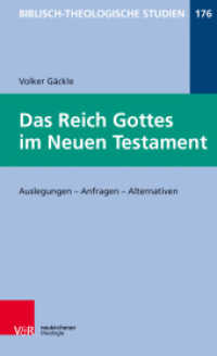 Das Reich Gottes im Neuen Testament : Auslegungen - Anfragen - Alternativen (Biblisch-Theologische Studien 176) （2018. VIII, 304 S. 205 mm）