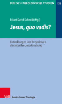 Jesus, quo vadis? : Entwicklungen und Perspektiven der aktuellen Jesusforschung (Biblisch-Theologische Studien 177) （2018. 295 S. mit 3 Tab. 205 mm）