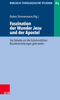 Faszination der Wunder Jesu und der Apostel : Die Debatte um die frühchristlichen Wundererzählungen geht weiter (Biblisch-Theologische Studien Band 184) （2020. XII, 267 S. 205 mm）