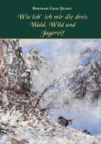 Wie lob' ich mir die Drei: Wald, Wild und Jagerei! （2011. 192 S. mit Illustrationen. 23.5 cm）