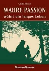 Wahre Passion w&auml;hrt ein langes Leben （1. Aufl. 2012. 240 S. zahlr. Abb. 21 cm）