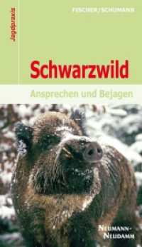 Schwarzwild : Ansprechen und Bejagen (Jagdpraxis) （2. Aufl. 2013. 144 S. zahlr. farb. Abb. 19 cm）