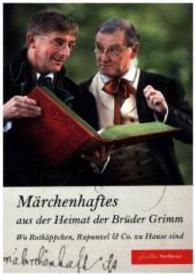 Märchenhaftes aus der Heimat der Brüder Grimm : Wo Rotkäppchen, Rapunzel & Co. zu Hause sind （2015. 96 S. m. zahlr. farb. Abb. 21 cm）