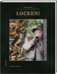 Locken! (Jagdsachbuch) （2017. 304 S. zahlr. farb. Abb. 26 cm）