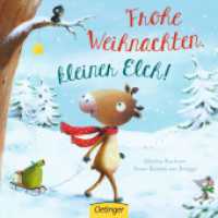 Frohe Weihnachten, kleiner Elch! : Bilderbuch. （2. Aufl. 2016. 16 S. 14 Illustrationen. 171 mm）