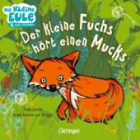 Der kleine Fuchs hört einen Mucks : Bilderbuch. (Die kleine Eule und ihre Freunde) （9. Aufl. 2016. 16 S. 7 Illustrationen. 171 mm）