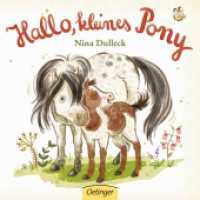 Hallo, kleines Pony : Bilderbuch. （2018. 16 S. 16 Illustrationen. 171 mm）