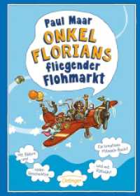 Onkel Florians fliegender Flohmarkt : Geschichten, kreative Aktivitäten und lustige Bildergeschichten gegen die Langeweile für Kinder ab 8 Jahren （Neuauflage. 2017. 288 S. 239 mm）