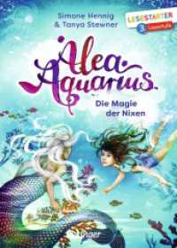 Alea Aquarius. Die Magie der Nixen : Lesestarter. 3. Lesestufe (Lesestarter) （2. Aufl. 2019. 64 S. 30 Illustrationen. 217 mm）