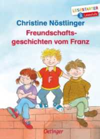 Freundschaftsgeschichten vom Franz : Lesestarter. 3. Lesestufe (Lesestarter) （4. Aufl. 2019. 64 S. 30 Illustrationen. 218 mm）