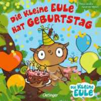 Die kleine Eule hat Geburtstag : Bilderbuch (Die kleine Eule und ihre Freunde) （2. Aufl. 2020. 16 S. 16 Illustrationen. 172 mm）