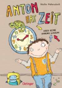 Anton 1. Anton hat Zeit : Aber keine Ahnung, warum! (Anton 1) （9. Aufl. 2015. 112 S. 123 Illustrationen. 238 mm）