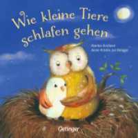 Wie kleine Tiere schlafen gehen : Bilderbuch. (Wie kleine Tiere schlafen gehen) （27. Aufl. 2013. 16 S. 8 Illustrationen. 172 mm）