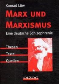 マルクスとマルクス主義：ドイツの分裂症；テーゼ、テクスト、資料<br>Marx und Marxismus : Eine deutsche Schizophrenie. Thesen, Texte, Quellen （2001. 424 S. 25 cm）