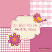 Ein Buch von mir für dich, Mama : Ein Bastel-, Mal- und Briefebuch （1. Aufl. 2013. 48 S. 4-farbig. 160 x 175 mm）