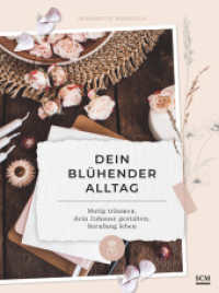 Dein blühender Alltag : Mutig träumen, dein Zuhause gestalten, Berufung leben (Blühende Worte) （2023. 160 S. 4-farbige Innengestaltung. 238 mm）