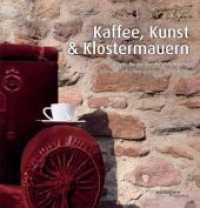 Kaffee, Kunst & Klostermauern : Gäste, Bürger und Persönlichkeiten über ihre geheimen Lieblingsorte in Fulda （2010. 128 S. m. zahlr. Farbabb. 23 cm）