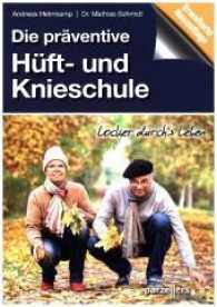Die präventive Hüft- und Knieschule : Locker durch´s Leben （2. Aufl. 2017. 119 S. m. zahlr. Farbfotos. 21 cm）