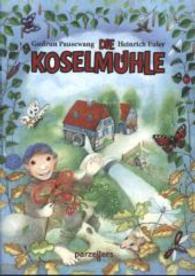 Die Koselmühle （1. Auflage. 2013. 28 S. m. Illustr. 29,7 cm）