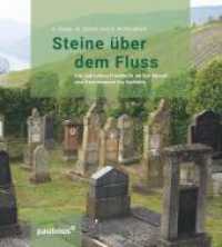 Steine über dem Fluss : Die jüdischen Friedhöfe an der Mosel von Remiremont bis Koblenz (Schriften des Emil-Frank-Instituts 6) （2., überarb. Aufl. 2023. 192 S. 220 Abb. 20.5 cm）