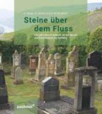 Steine über dem Fluss : Die jüdischen Friedhöfe an der Mosel von Remiremont bis Koblenz (Schriften des Emil-Frank-Instituts 6) （2., überarb. Aufl. 2023. 192 S. 220 Abb. 21.5 cm）