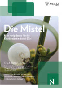 Die Mistel : Eine Heilpflanze für die Krankheiten unserer Zeit. Mythologie, Botanik, Signaturen, Pharmazie, Naturheilkunde, Onkologie （Überarb. Aufl. 2017. 372 S. 105 Abb. 24 cm）