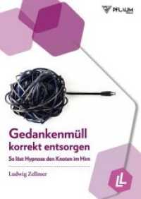 Gedankenm&uuml;ll korrekt entsorgen : So l&ouml;st Hypnose den Knoten im Hirn. Von Raucherentw&ouml;hnung bis Leistungssteigerung: Hypnosetherapie anwenden. Mit &Uuml;bungen und Anleitung zur Selbsthypnose.