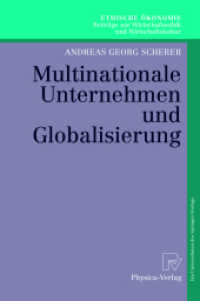 Multinationale Unternehmen und Globalisierung : Zur Neuorientierung der Theorie der Multinationalen Unternehmung. Habil.-Schr. (Ethische Ökonomie Bd.9) （2003. XVI, 530 S. 23,5 cm）