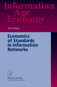 Economics of Standards in Information Networks (Information Age Economy) （2003. XVI, 296 p. w. 180 ill.）