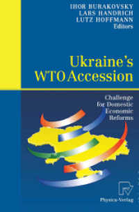 Ukraine's WTO Accession : Challenge for Domestic Economic Reforms （2003. XII, 252 p. w. 33 ill. 23,5 cm）