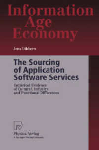 The Sourcing of Application Software Services : Empirical Evidence of Cultural, Industry and Functional Differences (Information Age Economy) （2004. XIV, 330 p. w. 21 ill）