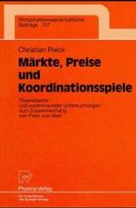 Markte, Preise Und Koordinationsspiele : Theoretische Und Experimentelle Untersuchungen Zum Zusammenhang Von Preis Und Wert (Wirtschaftswissenschaftliche Beitrage)
