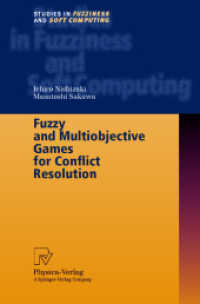 Fuzzy and Multiobjective Games for Conflict Resolution (Studies in Fuzziness and Soft Computing Vol.64) （2001. IX, 255 p. w. 25 figs. 24 cm）