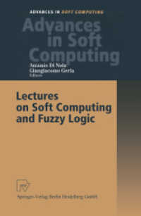 Lectures on Soft Computing and Fuzzy Logic (Advances in Intelligent and Soft Computing Vol.11) （2001. x, 337 S. X, 337 p. 55 illus. 235 mm）