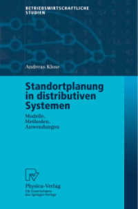 Standortplanung in distributiven Systemen : Modelle, Methoden, Anwendungen (Betriebswirtschaftliche Studien) （2001. IX, 376 S. m. 42 Abb. 23,5 cm）