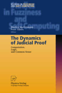 The Dynamics of Judicial Proof : Computation, Logic, and Common Sense (Studies in Fuzziness and Soft Computing Vol.94) （2002. XVII, 494 p. w. 97 figs. 24,5 cm）