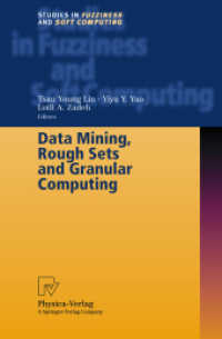Data Mining, Rough Sets and Granular Computing (Studies in Fuzziness and Soft Computing Vol.95) （2002. IX, 536 p. w. 104 figs. 24 cm）