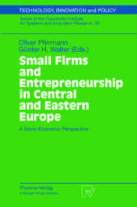 Small Firms and Entrepreneurship in Central and Eastern Europe : A Socio-Economic Perspective (Technology, Innovation and Policy Vol.14) （2002. VIII, 321 p. w. 22 figs. 23,5 cm）