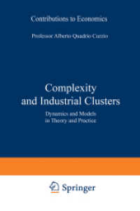 Complexity and Industrial Clusters : Dynamics and Models in Theory and Practice (Contributions to Economics) （2002. 2002. viii, 308 S. VIII, 308 p. 254 mm）