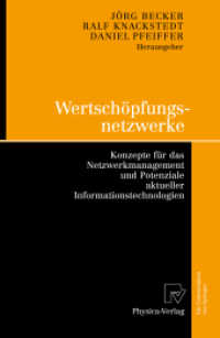 Wertschöpfungsnetzwerke : Konzepte für das Netzwerkmanagement und Potenziale aktueller Informationstechnologien （2008. XVIII, 331 S. 23,5 cm）