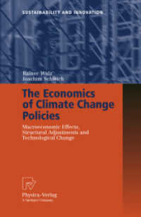 気候変動政策の経済学<br>The Economics of Climate Change Policies : Macroeconomic Effects, Structural Adjustments and Technological Change (Sustainability and Innovation) （2008. VIII, 170 S. 37 SW-Abb., 21 Tabellen. 235 mm）