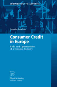 欧州における消費者信用<br>Consumer Credit in Europe : Risks and Opportunities of a Dynamic Industry (Contributions to Economics) （2009. 180 S. 235 mm）