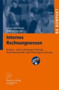 Internes Rechnungswesen : Kosten- und Leistungsrechnung, Betriebsstatistik und Planungsrechnung (BA KOMPAKT) （2009. 199 S.,. 69 SW-Abb. 23,5 cm）