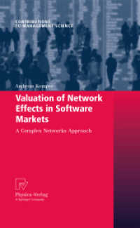ソフトウェア市場におけるネットワーク効果の評価<br>Valuation of Network Effects in Software Markets : A Complex Networks Approach (Contributions to Management Science) （2009. 400 S. 235 mm）