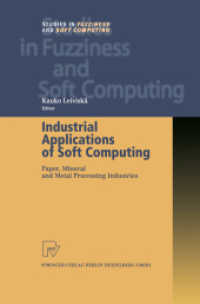 Industrial Applications of Soft Computing : Paper, Mineral and Metal Processing Industries (Studies in Fuzziness and Soft Computing 71)