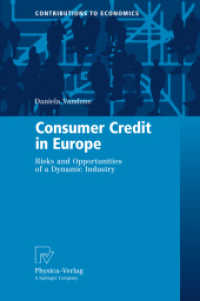 Consumer Credit in Europe : Risks and Opportunities of a Dynamic Industry (Contributions to Economics .) （2009. 2011. XIII, 134 S. 11 SW-Abb., 26 Tabellen. 235 mm）