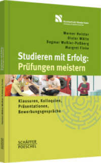 Studieren mit Erfolg: Prüfungen meistern : Klausuren， Kolloquien， Präsentationen， Bewerbungsgespräche