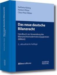 Das neue deutsche Bilanzrecht : Handbuch für den Übergang auf die Rechnungslegung nach dem Bilanzrechtsmodernisierungsgesetzes (BilMoG) （2., aktualis. Aufl. 2009. 800 S. m. Abb. 24,5 cm）