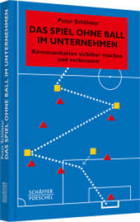 Das Spiel ohne Ball im Unternehmen : Kommunikation sichtbar machen und verbessern